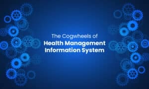 The Cogwheels of Health Management Information System