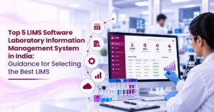 Top 5 LIMS Software Laboratory Information Management System in India Guidance for Selecting the Best LIMS