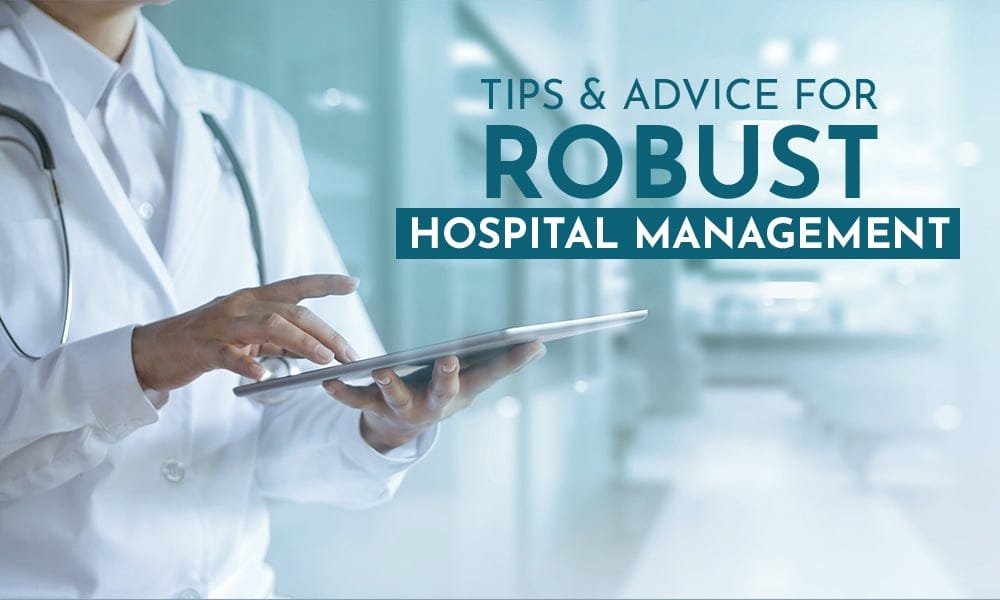 Tips & Advice for Robust Hospital Management.