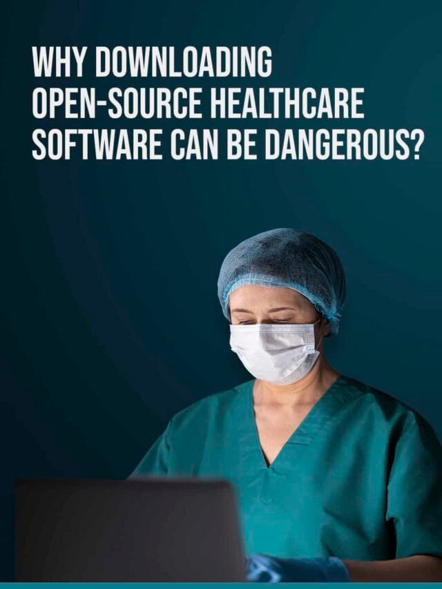 why downloading open-source healthcare software can be dangerous