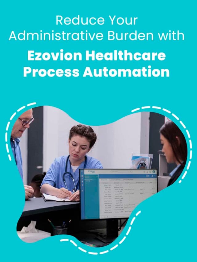 Reduce Your Administrative Burden with Ezovion Healthcare Process Automation