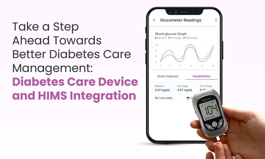 Take a Step Ahead Towards Better Diabetes Care Management: Diabetes Care Device and HIMS Integration 