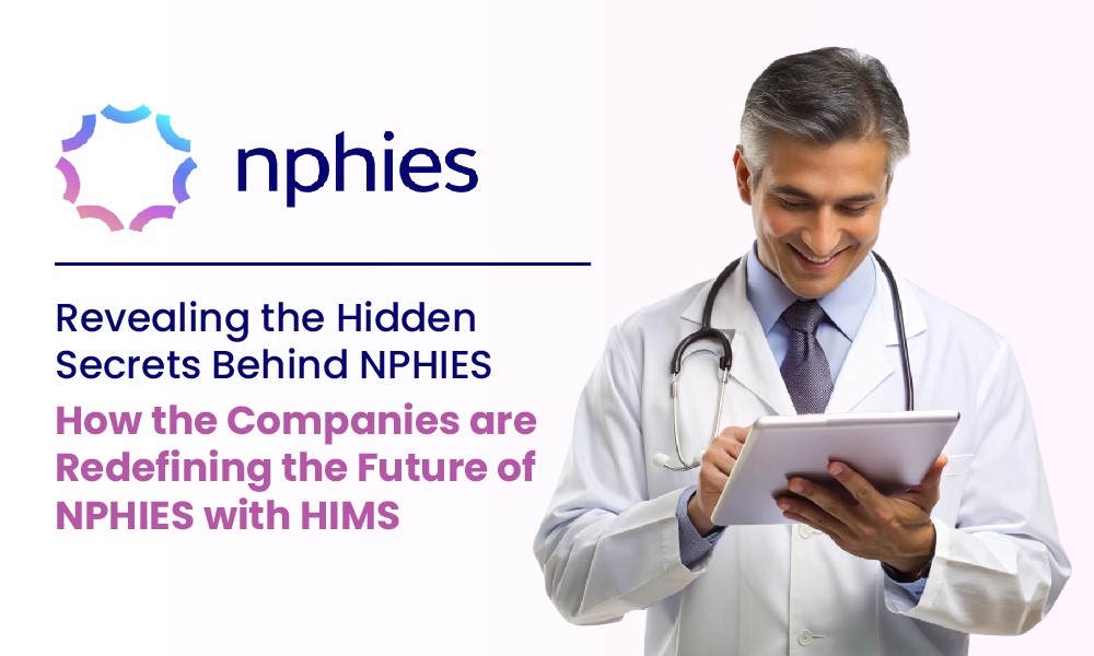 Revealing the Hidden Secrets Behind NPHIES: How the Companies are Reconsidering the Future of NPHIES with HIMS 