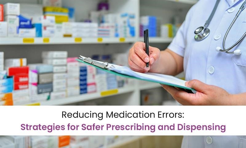 Reducing Medication Errors: Strategies for Safer Prescribing and Dispensing