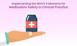 Implementing WHO 5 Moments for Better Medication Safety Practice - Ezovion