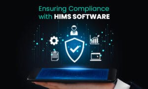 Ensuring Compliance with HIMS Software 