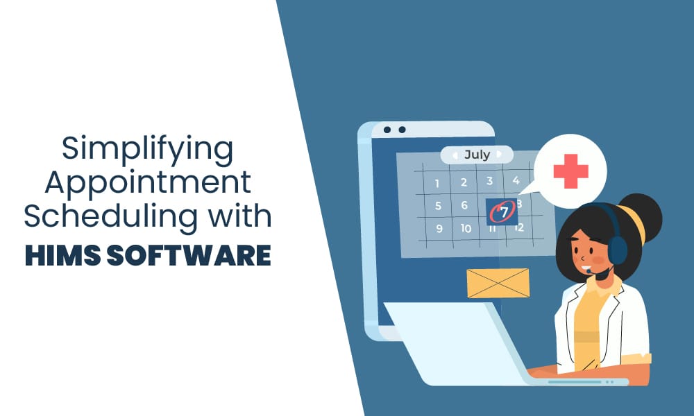 Simplifying Appointment Scheduling with HIMS Software