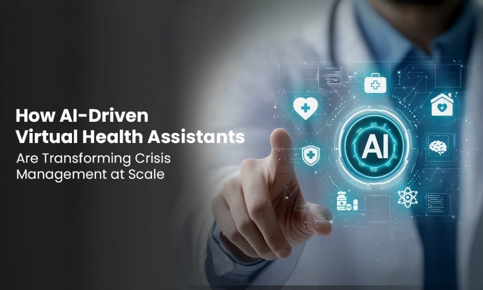 How AI-Driven Virtual Health Assistants Are Transforming Crisis Management at Scale 