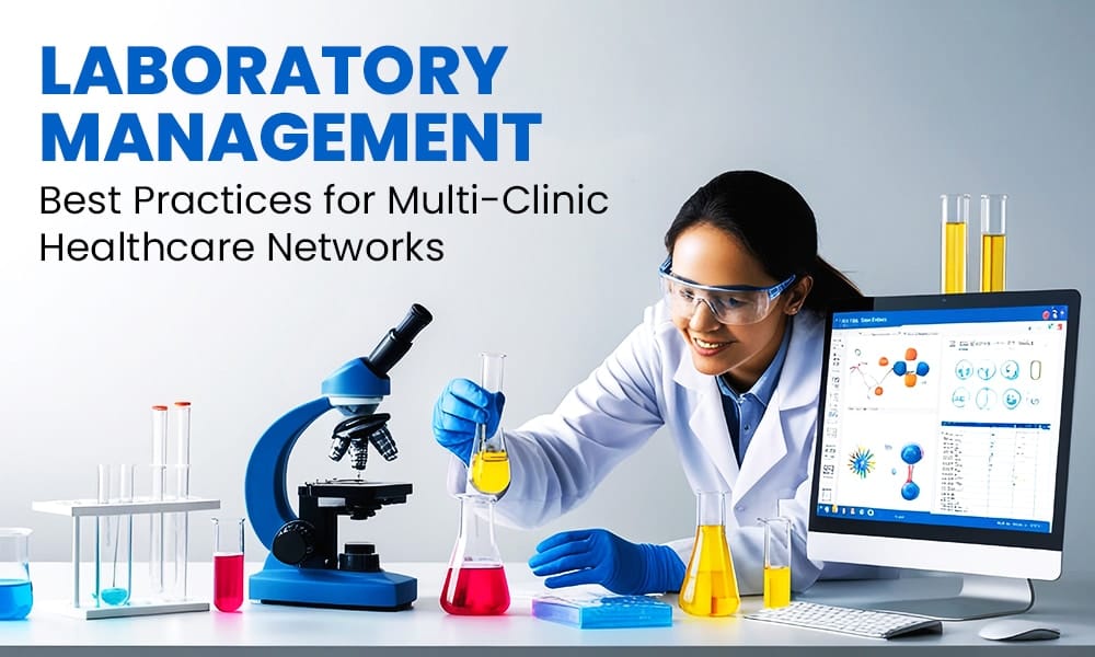 Laboratory Management Best Practices for Multi-Clinic Healthcare Networks 