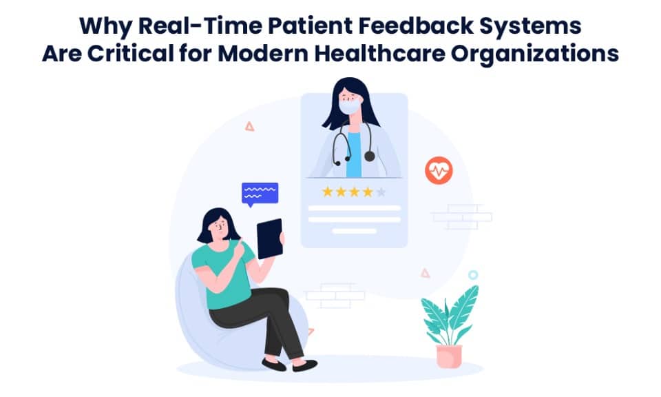 Why Real-Time Patient Feedback Systems Are Critical for Modern Healthcare Organisations 
